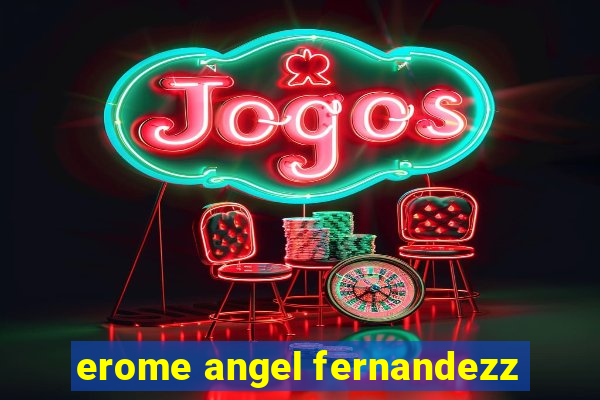 erome angel fernandezz